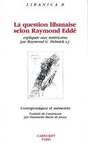 Couverture du livre « La question libanaise selon Raymond Edde » de Raymond Edde aux éditions Cariscript