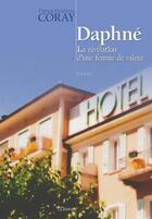 Couverture du livre « Daphné ; la révélation d'une femme de valeur » de Franca Henriet Coray aux éditions Ourania