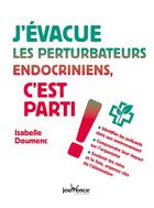 Couverture du livre « J'évacue les perturbateurs endocriniens, c'est parti ! » de Isabelle Doumenc aux éditions Jouvence