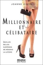 Couverture du livre « Millionnaire et célibataire » de Joanne Simon aux éditions Beliveau