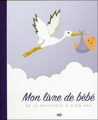Couverture du livre « Mon livre de bébé ; de la naissance à cinq ans » de  aux éditions Nd Editions