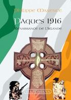 Couverture du livre « Pâques 1916 ; renaissance de l'Irlande » de Philippe Maxence aux éditions Via Romana