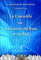 Couverture du livre « Le crocodile ; ou la guerre du bien et du mal » de Nathaniel Levy et Louis Claude De Saint-Martin aux éditions Edimaf