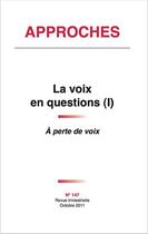 Couverture du livre « Revue Approches - 147 - La Voix En Questions 1 - A Perte De Voix » de Revue Trimestrielle aux éditions Dacres