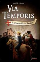 Couverture du livre « Via temporis t.2 ; le trésor oublié des Templiers » de Aurelie Laloum aux éditions Scrineo