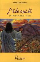 Couverture du livre « L'éternité, la Sainte-Croix t.1 » de Karine Malenfant aux éditions Ada