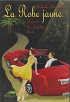 Couverture du livre « La robe jaune t.2 ; en cadillac » de Isabelle Bussieres aux éditions Magiques