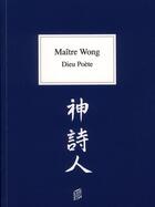 Couverture du livre « Maitre wong : dieu poete » de Wurstemberger aux éditions Saint Augustin