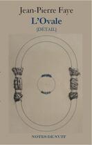Couverture du livre « L'ovale » de Jean-Pierre Faye aux éditions Notes De Nuit