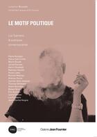 Couverture du livre « Le motif politique ; Luc Tuymans & pratiques contemporaines » de  aux éditions Galerie Jean Fournier