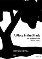 Couverture du livre « Charles correa a place in the shade the new landscape & other essays » de Correa Charles aux éditions Hatje Cantz