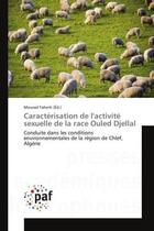 Couverture du livre « Caractérisation de l'activité sexuelle de la race Ouled Djellal : Conduite dans les conditions environnementales de la région de Chlef, Algérie » de Mourad Taherti aux éditions Editions Universitaires Europeennes