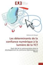 Couverture du livre « Les determinants de la confiance numerique a la lumiere de la tct - quel role de la communication da » de Mazegh Mohamed Ali aux éditions Editions Universitaires Europeennes