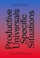 Couverture du livre « Productive universals : specific situations ; critical engagements in art, architecture, and urbanism » de  aux éditions Sternberg Press