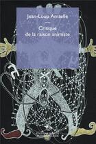 Couverture du livre « Critique de la raison animiste » de Jean-Loup Amselle aux éditions Mimesis