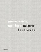 Couverture du livre « Microfactories ; move aside, Mr. Ford » de Masa Kleinhample et Jon Kleinhample aux éditions Lannoo