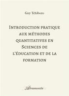 Couverture du livre « Introduction pratique aux méthodes quantitatives en sciences de l'éducation et de la formation » de Guy Tchibozo aux éditions Atramenta