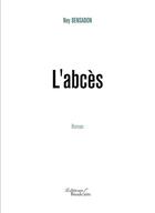 Couverture du livre « L'abcès » de Ney Bensadon aux éditions Baudelaire