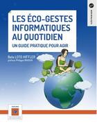 Couverture du livre « Les eco-gestes informatiques au quotidien » de Bela Loto Hiffler aux éditions Ademe