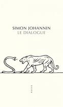 Couverture du livre « Le dialogue » de Simon Johannin aux éditions Allia