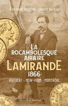 Couverture du livre « La rocambolesque affaire Lamirande (1866) » de Jean-Marie Augustin et Laurent Busseau aux éditions Geste