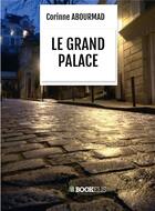 Couverture du livre « Le grand palace » de Corinne Abourmad aux éditions Bookelis
