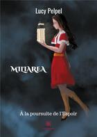 Couverture du livre « Miliarea : à la poursuite de l'espoir » de Lucy Pelpel aux éditions Le Lys Bleu