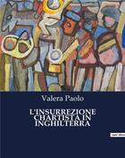 Couverture du livre « L'INSURREZIONE CHARTISTA IN INGHILTERRA » de Paolo Valera aux éditions Culturea