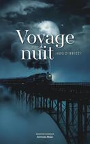 Couverture du livre « Voyage d'une nuit » de Hugo Brizzi aux éditions Editions Maia