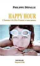 Couverture du livre « Happy hour, l'homme a la tete d'amour et autres histoires » de Philippe Depalle aux éditions Flagrant D'elie