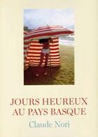 Couverture du livre « Jours heureux au Pays basque » de Claude Nori aux éditions Contrejour