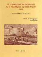 Couverture du livre « Le p. marie-antoine de lavaur au 1er pelerinage en terre sainte - recits et temoignages de pelerins » de De Beaulieu/Bayle aux éditions Pech