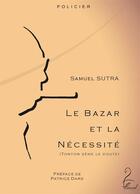 Couverture du livre « Le bazar et la nécessité (tonton sème le doute) » de Samuel Sutra aux éditions Flamant Noir Editions