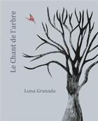 Couverture du livre « Le chant de l'arbre » de Luna Granada aux éditions L'avant-courrier