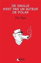 Couverture du livre « De Gaulle n'est pas un auteur de polar » de Tito Topin aux éditions Genese