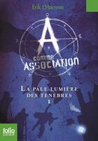 Couverture du livre « A comme association t.1 ; la pâle lumière des ténèbres » de Erik L'Homme aux éditions Gallimard-jeunesse