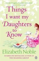 Couverture du livre « THINGS I WANT MY DAUGHTERS TO KNOW » de Elizabeth Noble aux éditions Penguin Books Uk
