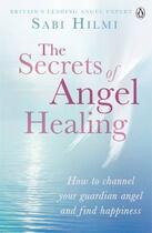 Couverture du livre « The secrets of angel healing » de Sabi Hilmi aux éditions Adult Pbs