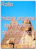 Couverture du livre « Histoire ancienne des egyptiens, des carthaginois t.5 » de Charles Rollin aux éditions Ebookslib