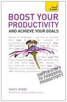 Couverture du livre « Boost Your Productivity and Achieve Your Goals: Teach Yourself Ebook E » de Avery Matt aux éditions Hodder Education Digital