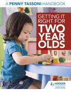 Couverture du livre « Getting It Right for Two Year Olds: A Penny Tassoni Handbook » de Tassoni Penny aux éditions Hodder Education Digital