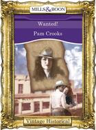 Couverture du livre « Wanted! (Mills & Boon Historical) » de Pam Crooks aux éditions Mills & Boon Series