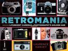 Couverture du livre « Retromania the funkiest cameras of photography's golden age » de Harvey aux éditions Ilex