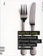 Couverture du livre « Tools for living : a sourcebook of iconic desgins for the home » de Charlotte Fiell aux éditions Fiell Publishing