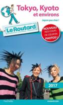 Couverture du livre « Guide du Routard ; Tokyo, Kyoto et environs 2017 » de Collectif Hachette aux éditions Hachette Tourisme