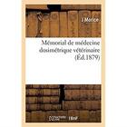 Couverture du livre « Mémorial de médecine dosimétrique vétérinaire » de Morice J aux éditions Hachette Bnf