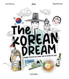 Couverture du livre « The Korean Dream : Voyage illustré au coeur de la Corée du Sud » de Jake et Ines Pollosson et Magali Berthier aux éditions Hachette Pratique