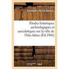 Couverture du livre « Études historiques archéologiques et anecdotiques sur la ville de l'Isle-Adam » de Denise A-D. aux éditions Hachette Bnf