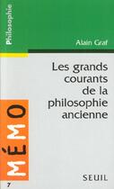 Couverture du livre « Les grands courants de la philosophie ancienne » de Alain Graf aux éditions Points