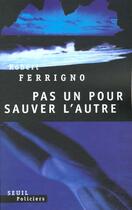 Couverture du livre « Pas un pour sauver l'autre » de Robert Ferrigno aux éditions Seuil